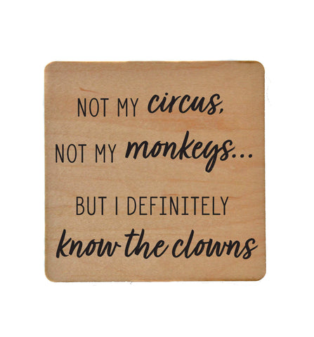 Not my Circus - Funny Wood Coasters Small Gift