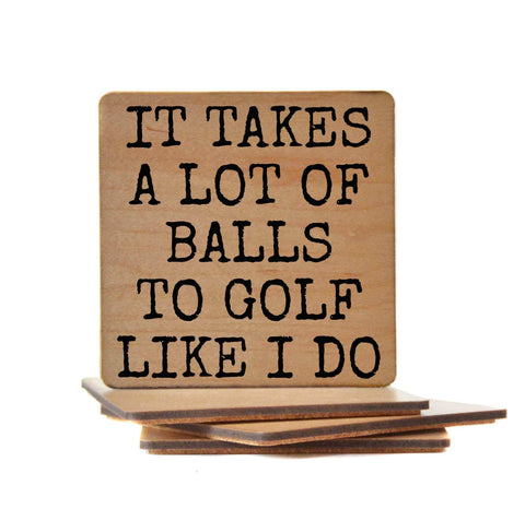 It Takes A Lot Of Balls To Golf Like I Do Funny Coasters