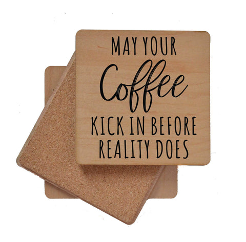 May You Coffee Kick In Before Reality Does Wooden Coaster